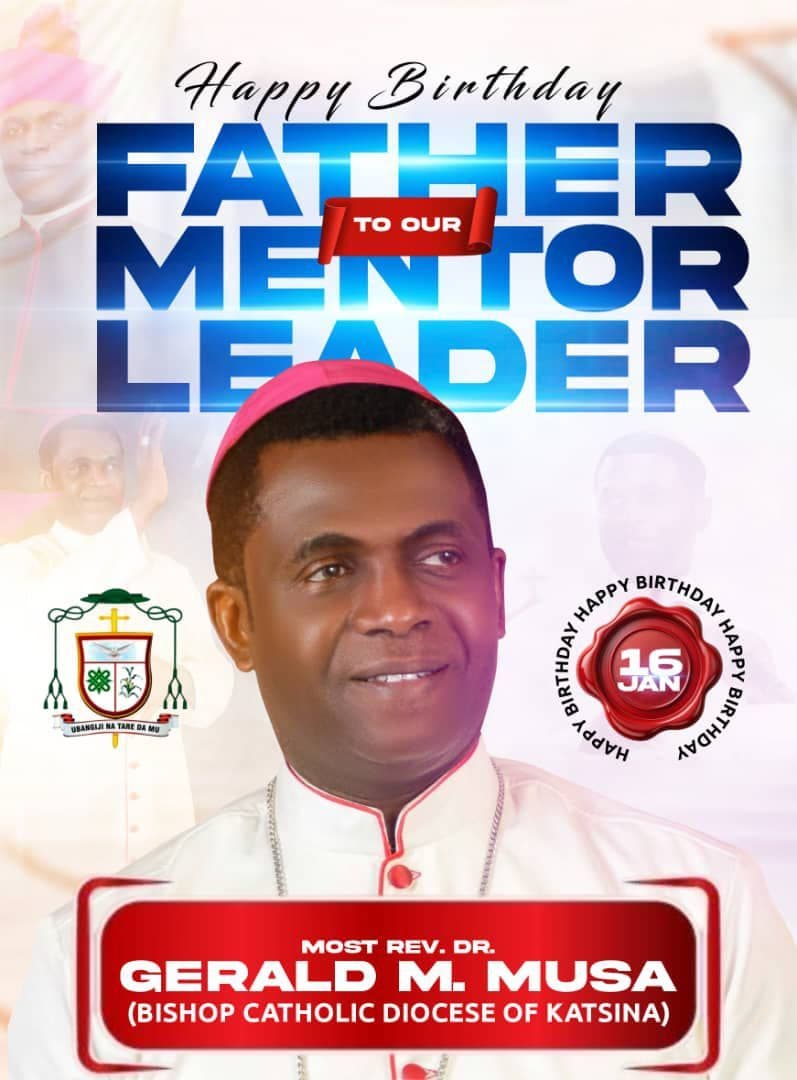 HAPPY BIRTHDAY, Most Rev. Gerald Mamman Musa!